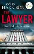 Cover-Bild zum Titel 'The Lawyer - Ein Deal mit dem Tod' von 'Colin Harrison'