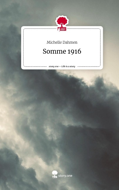 Somme 1916. Life is a Story - story.one - Michelle Dahmen