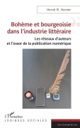 Bohème et bourgeoisie dans l'industrie littéraire - Hervé R. Horner