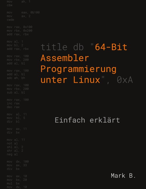 64-Bit Assembler Programmierung unter Linux - Mark B.