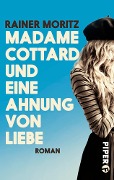 Madame Cottard und eine Ahnung von Liebe - Rainer Moritz