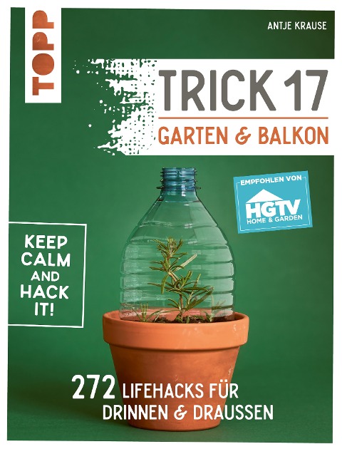 Trick 17 - Garten & Balkon. Empfohlen von HGTV - Antje Krause