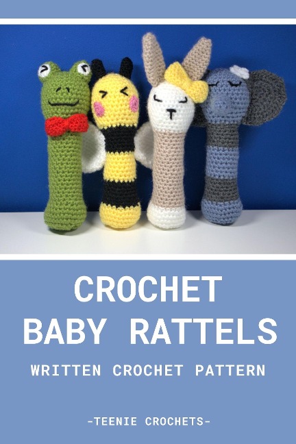 Crochet Baby Rattle's - Written Crochet Pattern - Teenie Crochets