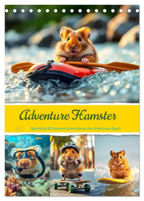Adventure Hamster - Sportliche KI Hamster präsentieren den Abenteuer-Sport (Tischkalender 2027 DIN A5 hoch), CALVENDO Monatskalender - Fred Schimak