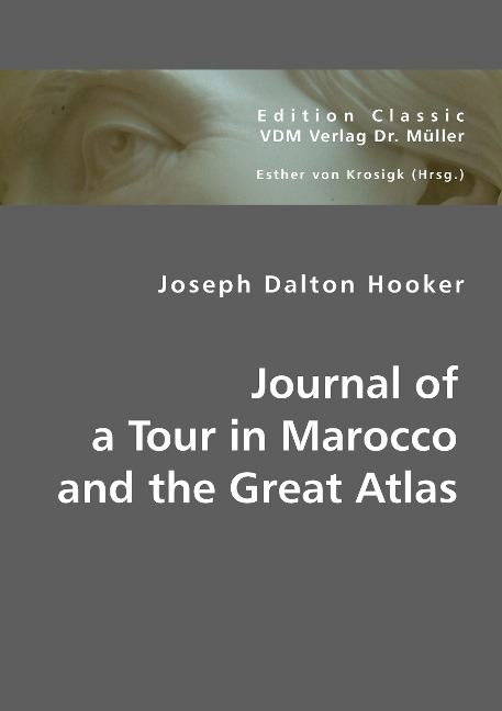 Journal of a Tour in Marocco and the Great Atlas - Joseph Dalton Hooker