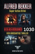 Cover-Bild zum Titel 'Super Action Krimi Viererband 1030 - Vier großartige Thriller' von 'Alfred Bekker'
