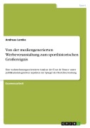 Cover-Bild zum Titel 'Von der mediengenerierten Werbeveranstaltung zum sporthistorischen Großereignis' von 'Andreas Lemke'
