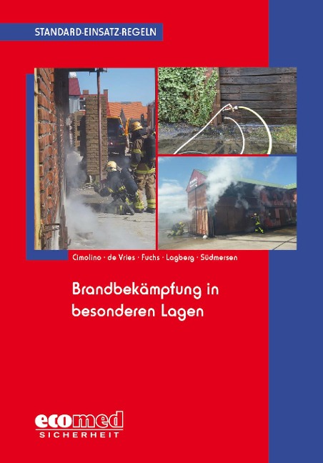 Standard-Einsatz-Regeln: Brandbekämpfung in besonderen Lagen - Ulrich Cimolino, Holger de Vries, Martin Fuchs, Tommy Lagberg, Jan Südmersen