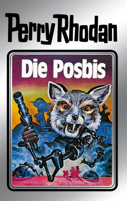 Perry Rhodan 16: Die Posbis (Silberband) - Clark Darlton, Kurt Mahr, William Voltz, K. H. Scheer, Kurt Brand