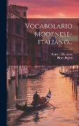 Vocabolario Modenese-italiano... - Ernesto Maranesi, Pietro Papini