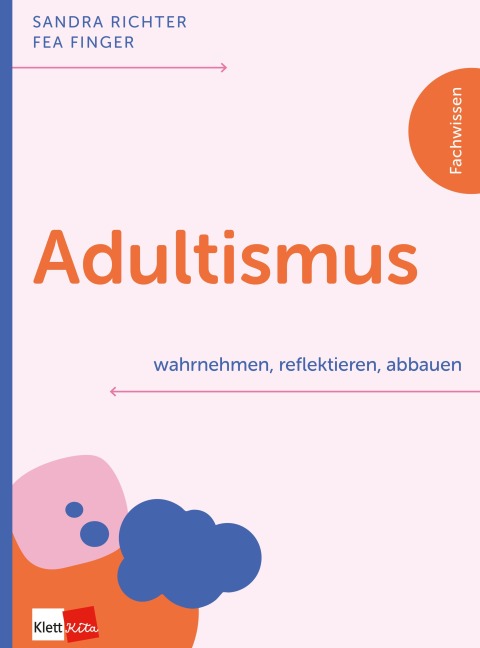 Adultismus wahrnehmen, reflektieren, abbauen - Sandra Richter, Fea Finger