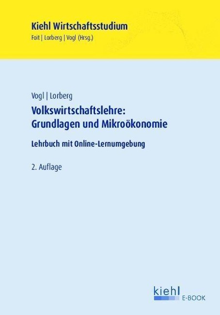 Volkswirtschaftslehre: Grundlagen und Mikroökonomie - Bernard Vogl, Daniel Lorberg