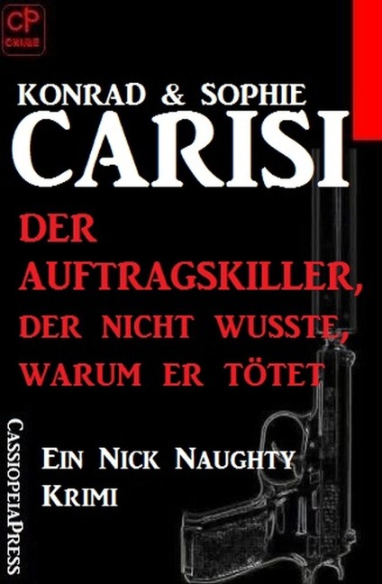 Der Auftragskiller, der nicht wusste, warum er tötet - Konrad Carisi, Sophie Carisi
