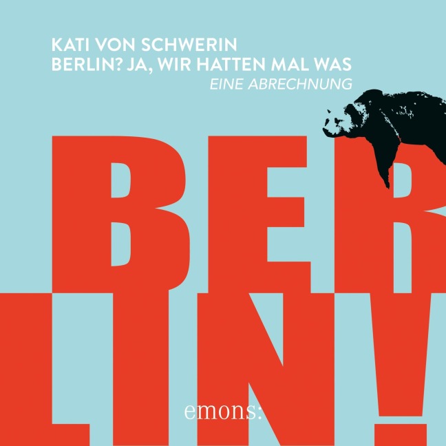 Berlin? Ja, wir hatten mal was - Kati von Schwerin