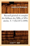 Cover-Bild zum Titel 'Recueil Général Et Complet Des Fabliaux Des Xiiie Et Xive Siècles. T. 5 (Éd.1872-1890)' von 'Collectif'