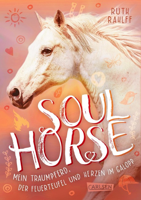 Soulhorse 3: Mein Traumpferd, der Feuerteufel und Herzen im Galopp - Ruth Rahlff