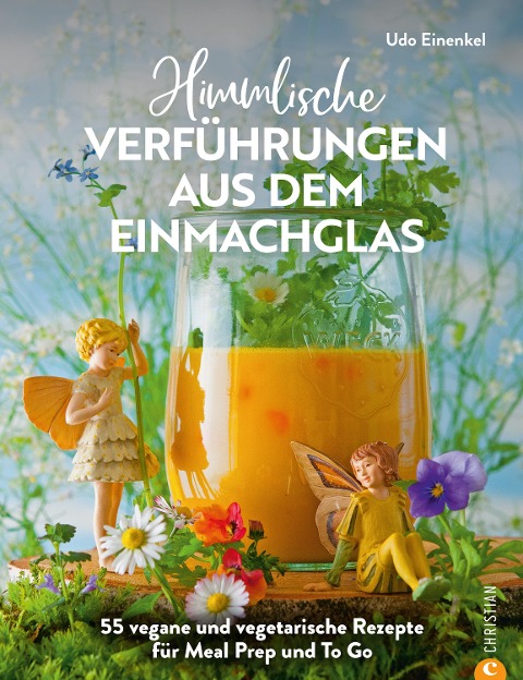 Himmlische Verführungen aus dem Einmachglas - Udo Einenkel