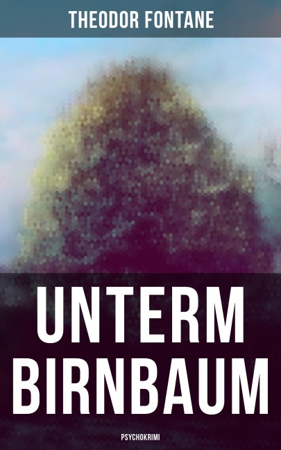 Unterm Birnbaum (Psychokrimi) - Theodor Fontane