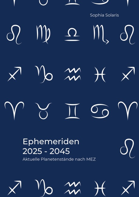Ephemeriden 2025 bis 2045 - Sophia Solaris