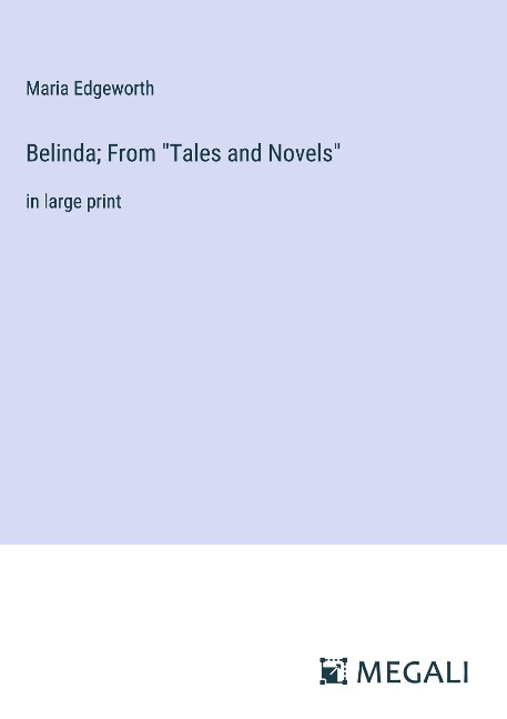 Belinda; From "Tales and Novels" - Maria Edgeworth