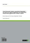 Cover-Bild zum Titel 'Unterrichsstunde: Endspiel "Quarterback-Flagfootball" - Das Ziehen der Flagge als Möglichkeit ohne gefährlichen Körperkontakt gegeneinander Football zu spielen' von 'Maria Priebst'