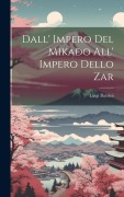 Cover-Bild zum Titel 'Dall' Impero Del Mikado All' Impero Dello Zar' von 'Luigi Barzini'