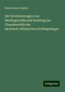 Die Versteinerungen von Kieslingswalda und Nachtrag zur Charakteristik des sächsisch-böhmischen Kreidegebirges - Hanns Bruno Geinitz