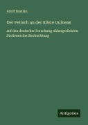Der Fetisch an der Küste Guineas - Adolf Bastian