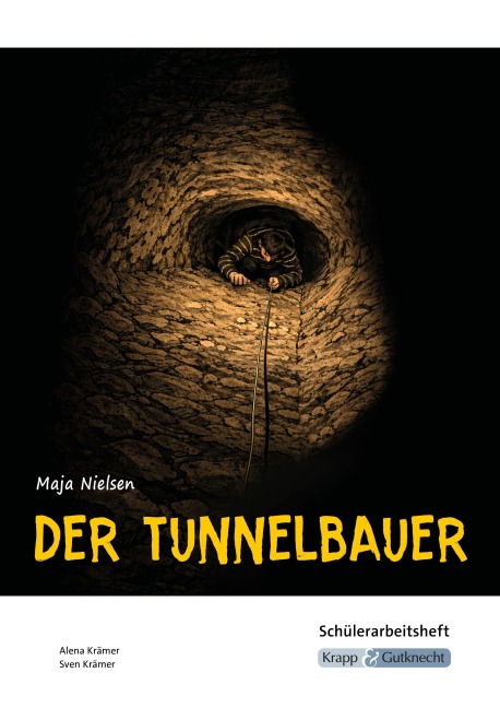 Der Tunnelbauer - Maja Nielsen - Schülerarbeitsheft - Alena Krämer, Sven Krämer