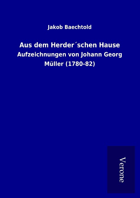 Aus dem Herder¿schen Hause - Jakob Baechtold