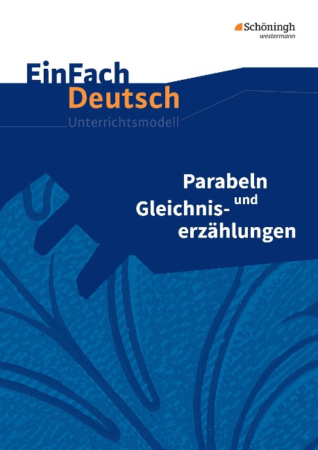 Parabeln und Gleichniserzählungen. EinFach Deutsch Unterrichtsmodelle - Benedikt Descourvières