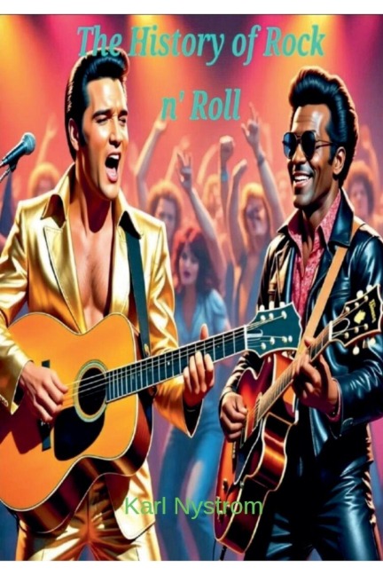 The History of Rock n' Roll - Karl Nystrom