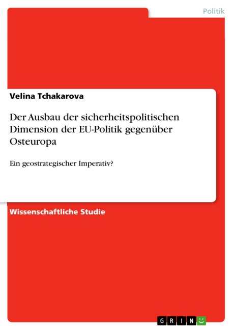 Der Ausbau der sicherheitspolitischen Dimension der EU-Politik gegenüber Osteuropa - Velina Tchakarova