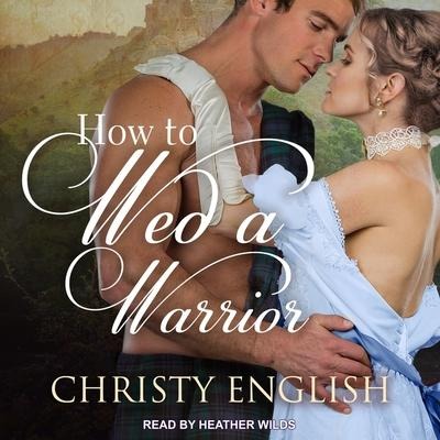 How to Wed a Warrior Lib/E - Christy English