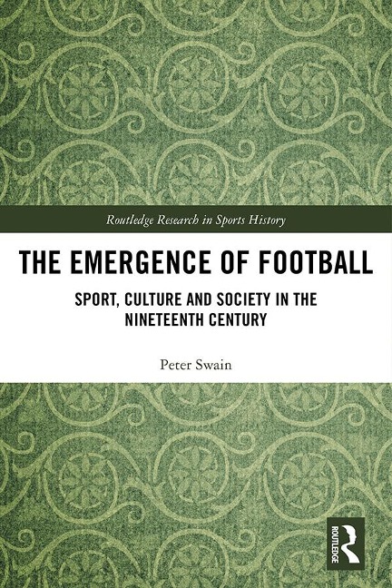 The Emergence of Football - Peter Swain