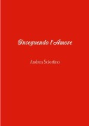 Cover-Bild zum Titel 'Inseguendo l'Amore' von 'Andrea Sciortino'