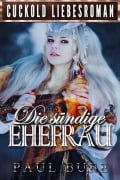 Cover-Bild zum Titel 'Die sündige Ehefrau: Historischer Cuckold Liebesroman' von 'Paul Bube'