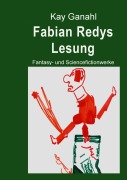 Cover-Bild zum Titel 'Fabian Redys Lesung' von 'Kay Ganahl'