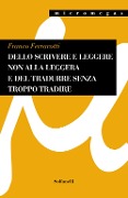 Cover-Bild zum Titel 'Dello scrivere e leggere non alla leggera e del tradurre senza troppo tradire' von 'Franco Ferrarotti'