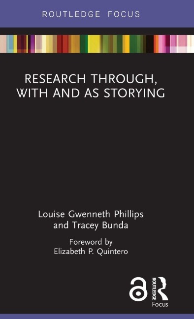 Research Through, With and As Storying - Louise Gwenneth Phillips, Tracey Bunda