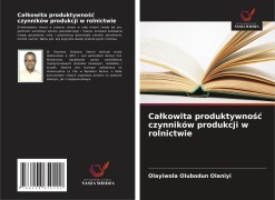 Cover-Bild zum Titel 'Ca¿kowita produktywno¿¿ czynników produkcji w rolnictwie' von 'Olayiwola Olubodun Olaniyi'