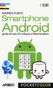 Smartphone Android. Guida all'uso di Lollipop e Marshmallow - Andrea Fusco