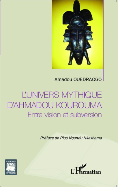 L'univers mythique d'Ahmadou Kourouma - Amadou Ouedraogo