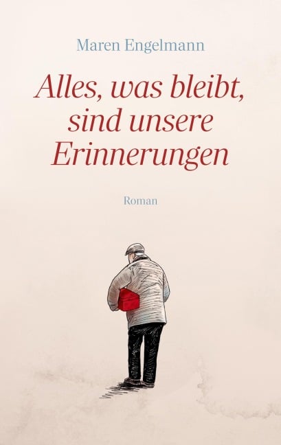 Alles, was bleibt, sind unsere Erinnerungen - Maren Engelmann