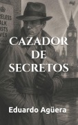 Cover-Bild zum Titel 'Cazador de secretos' von 'Eduardo Agüera Villalobos'