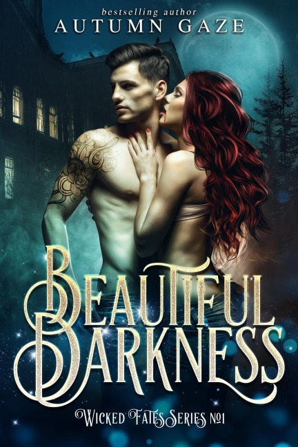 Beautiful Darkness (Wicked Fates Series, #1) - Autumn Gaze, Autumn Gaze
