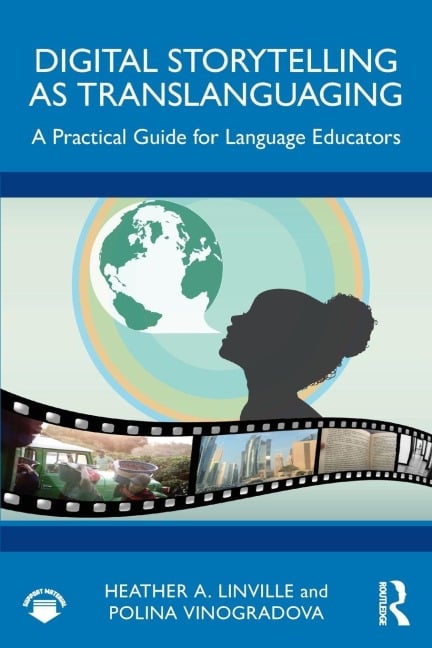 Digital Storytelling as Translanguaging - Heather A. Linville, Polina Vinogradova