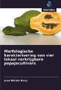 Morfologische karakterisering van vier lokaal verkrijgbare papajacultivars - Jean Nicola Baxy