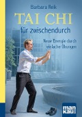 Cover-Bild zum Titel 'Tai Chi für zwischendurch. Kompakt-Ratgeber' von 'Barbara Reik'