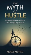 Cover-Bild zum Titel 'The Myth of Hustle' von 'Moses Mutiso'